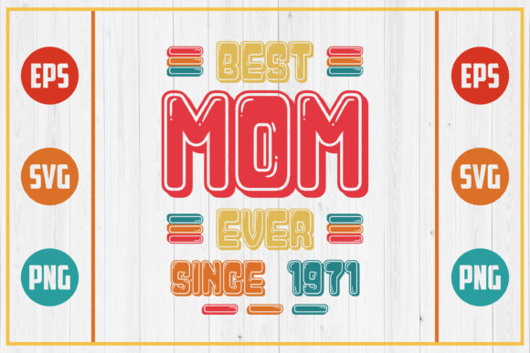 Best Mom Ever Since 1971 Graphics for Crafts