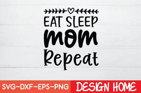 Eat Sleep Mom Repeat: Graphics for Crafts