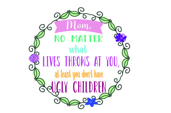 Mom Humor Crafts for Mother S Day