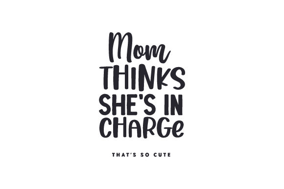 Mom Thinks She’s in Charge: Crafts & Quotes