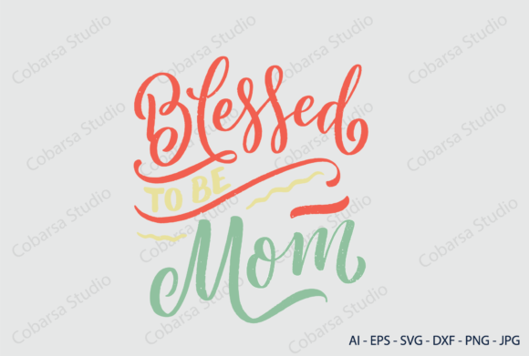 Mothers Day Blessed Mom Graphics for Crafts