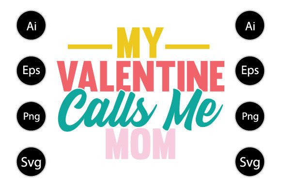 My Valentine Calls Me Mom: Graphics for Crafts